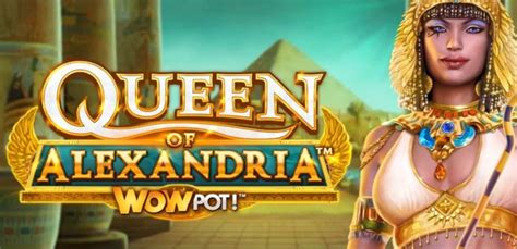 Play Queen Of Alexandria Wowpot slot